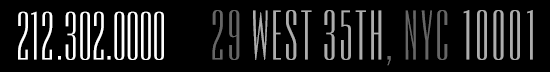 212.921.1500 . 29 WEST 35TH, NYC 10001